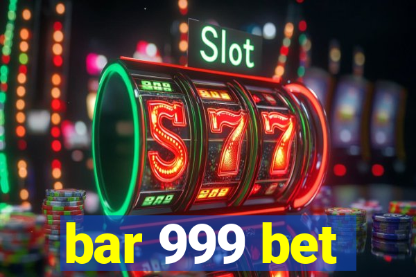 bar 999 bet